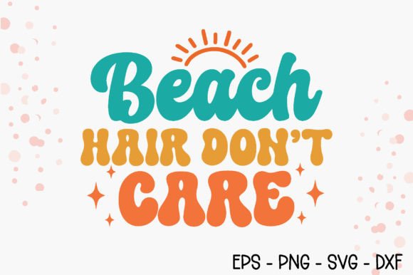 Download Beach Hair Don’t Care - Retro Summer SVG - Retro summer svg Collection