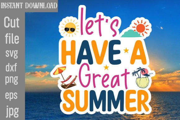 Download Let's Have a Great Summer SVG Cut File - Let's have a great summer svg cut file Collection